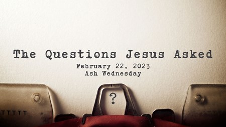 Ash Wednesday 23 | The Question of Meaning