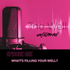 Episode 1 - What's Filling Your Well