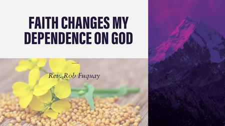 Faith Changes My Dependence on God
