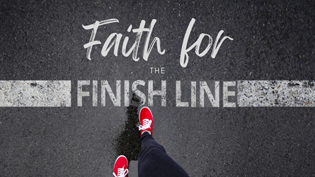 Faith for the Finish Line