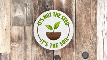 It's Not the Seed, It's the Soil